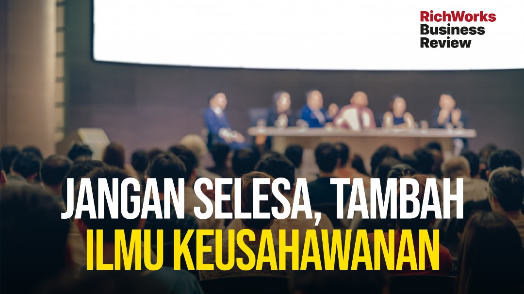 Jangan Selesa, Tambah Ilmu Keusahawanan