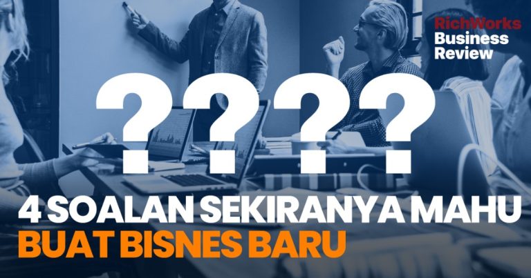 4 Soalan Sekiranya Mahu Buat Bisnes Baru
