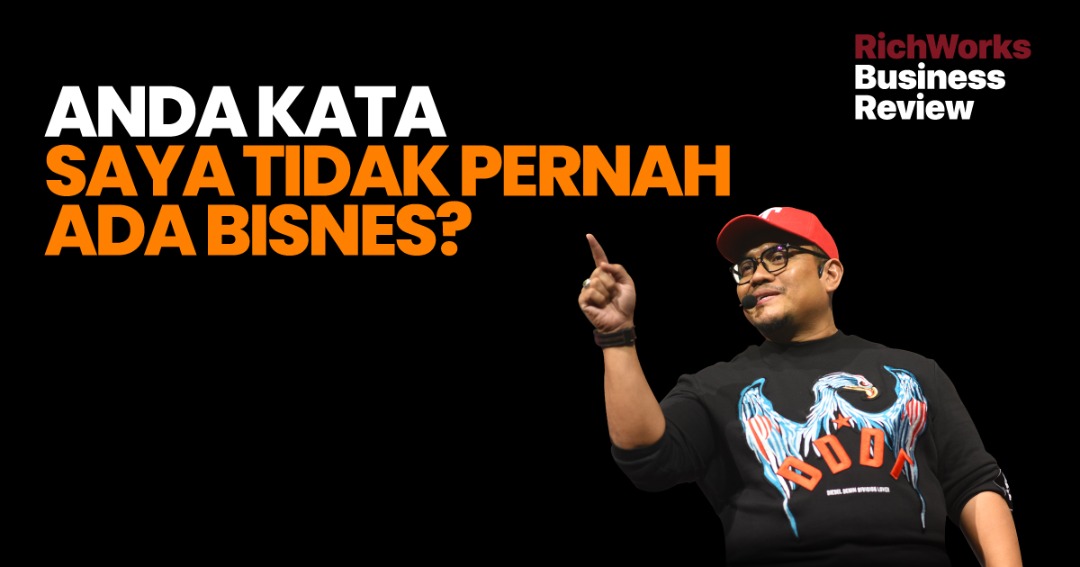 Anda Kata Saya Tidak Pernah Ada Bisnes?
