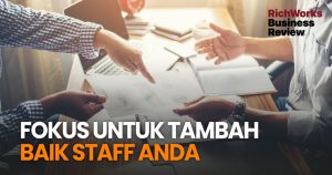 Fokus Untuk Tambah Baik Staff Anda
